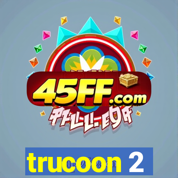 trucoon 2
